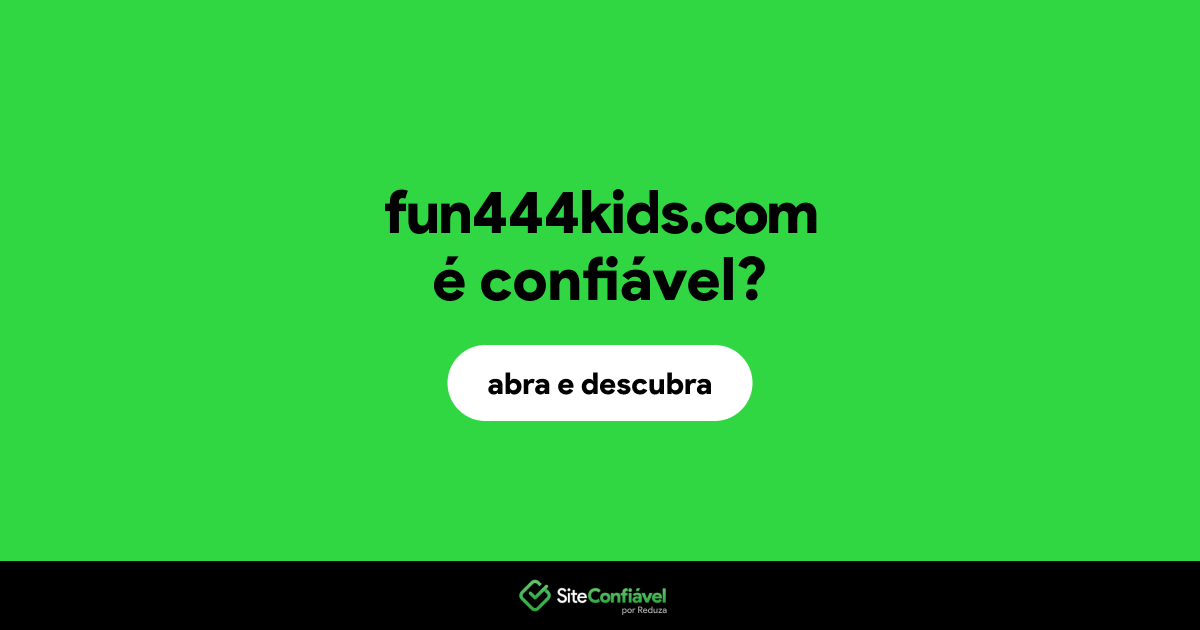 O site fun444kids.com é confiável?