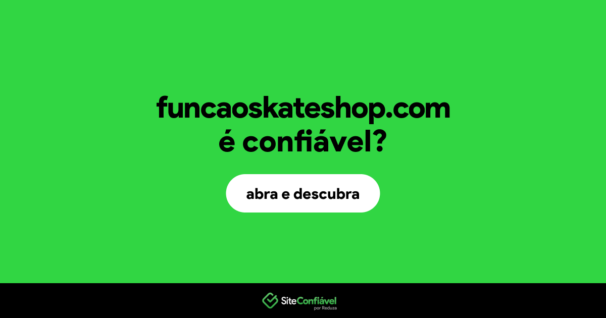O site funcaoskateshop.com é confiável?