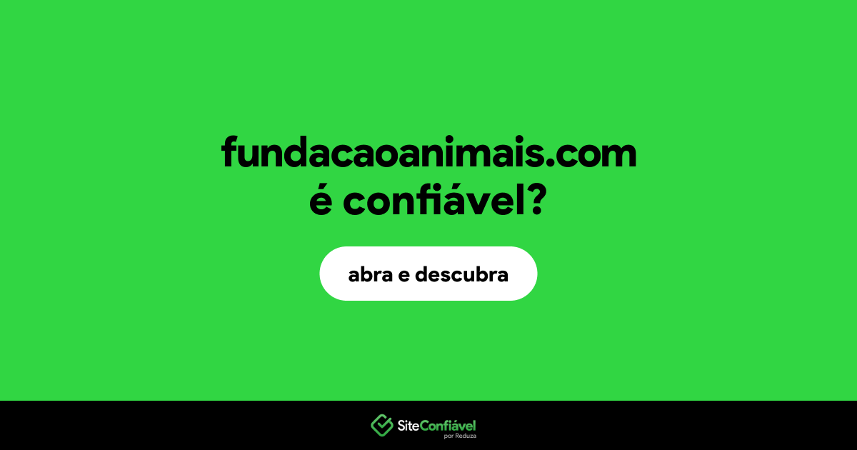 O site fundacaoanimais.com é confiável?