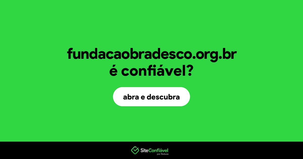O site fundacaobradesco.org.br é confiável?