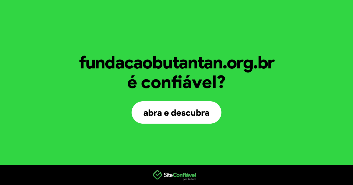 O site fundacaobutantan.org.br é confiável?