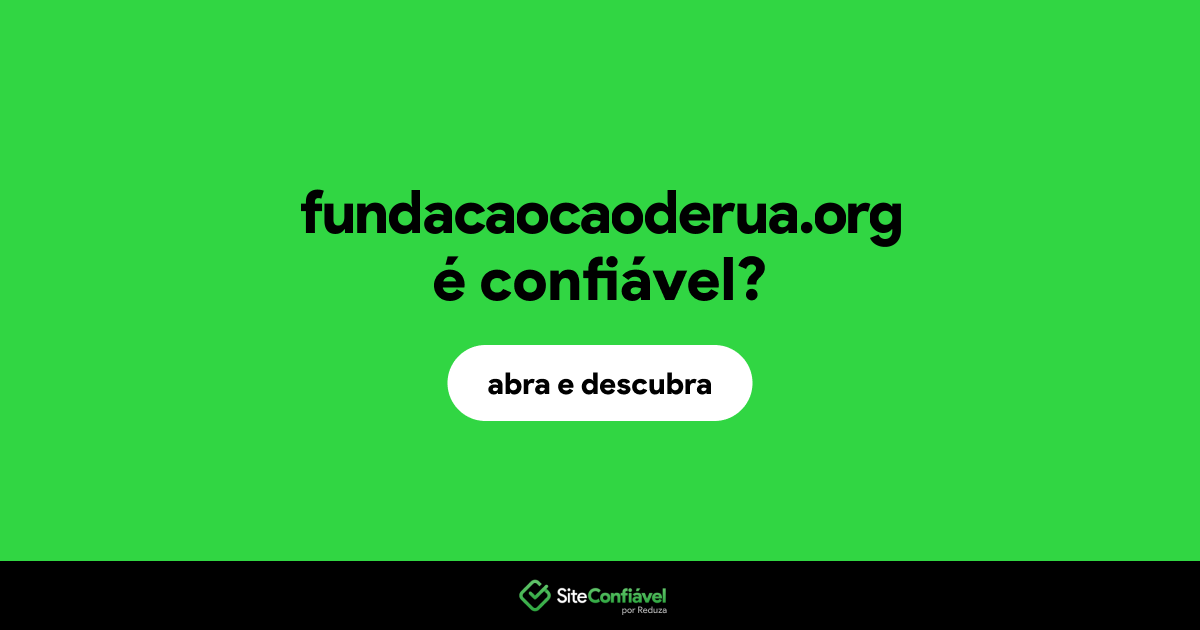 O site fundacaocaoderua.org é confiável?
