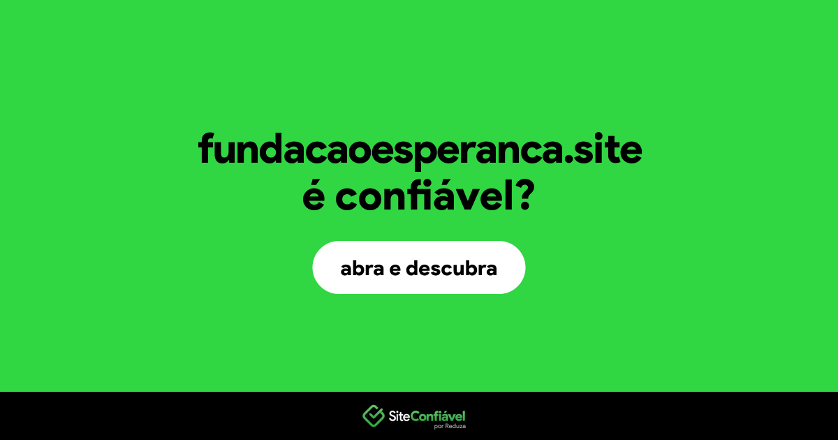O site fundacaoesperanca.site é confiável?
