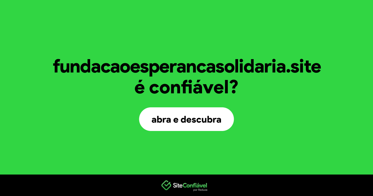 O site fundacaoesperancasolidaria.site é confiável?