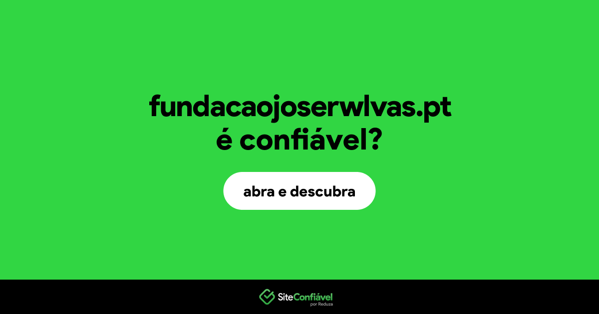 O site fundacaojoserwlvas.pt é confiável?