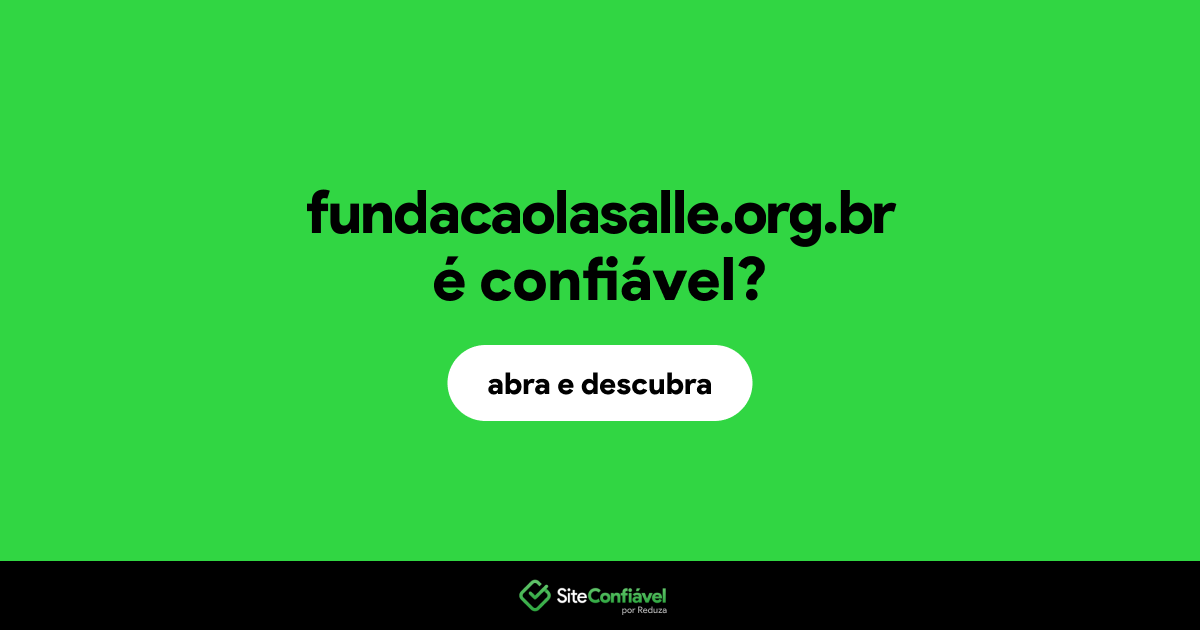 O site fundacaolasalle.org.br é confiável?