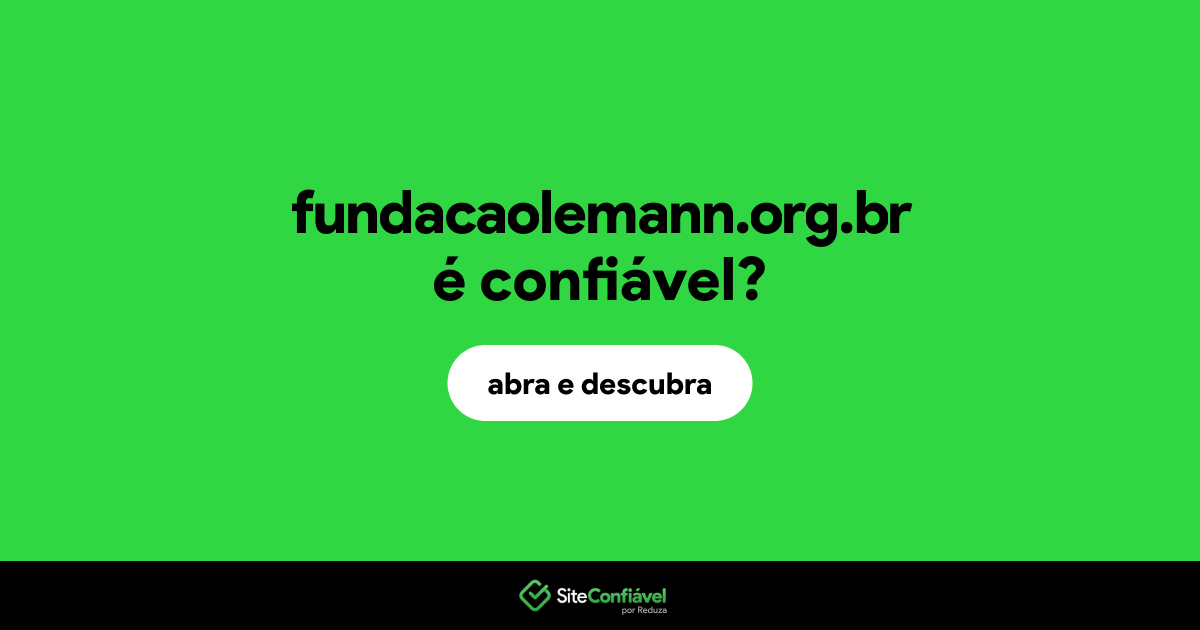 O site fundacaolemann.org.br é confiável?