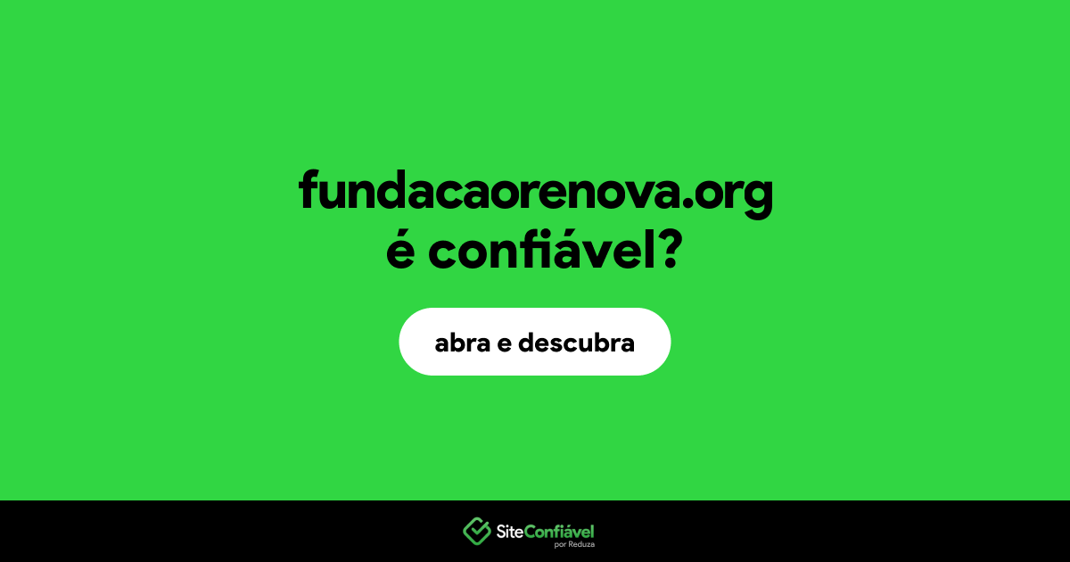O site fundacaorenova.org é confiável?