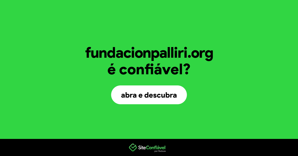 O site fundacionpalliri.org é confiável?