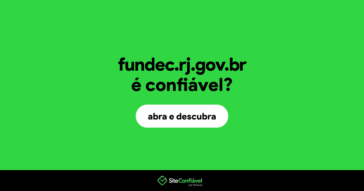 O site fundec.rj.gov.br é confiável?