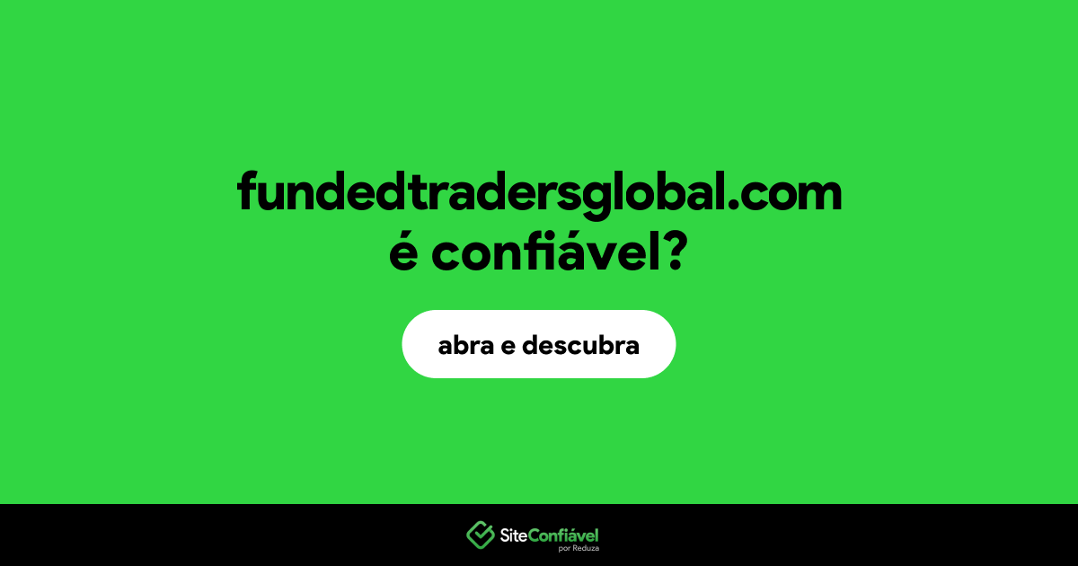 O site fundedtradersglobal.com é confiável?