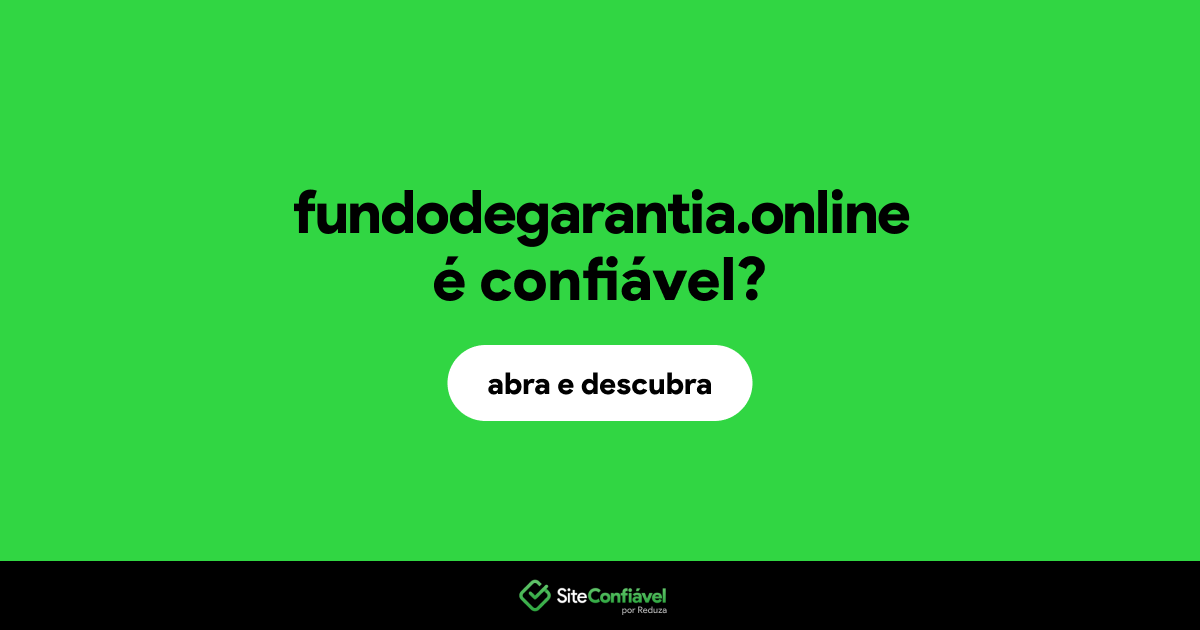 O site fundodegarantia.online é confiável?