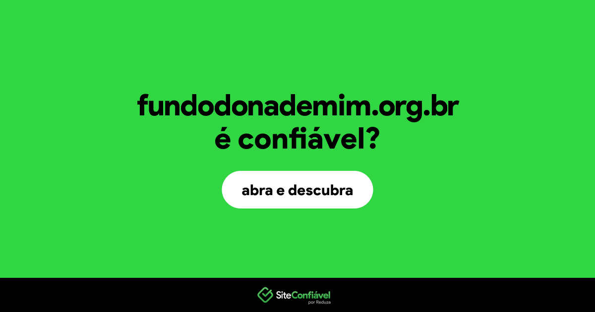 O site fundodonademim.org.br é confiável?