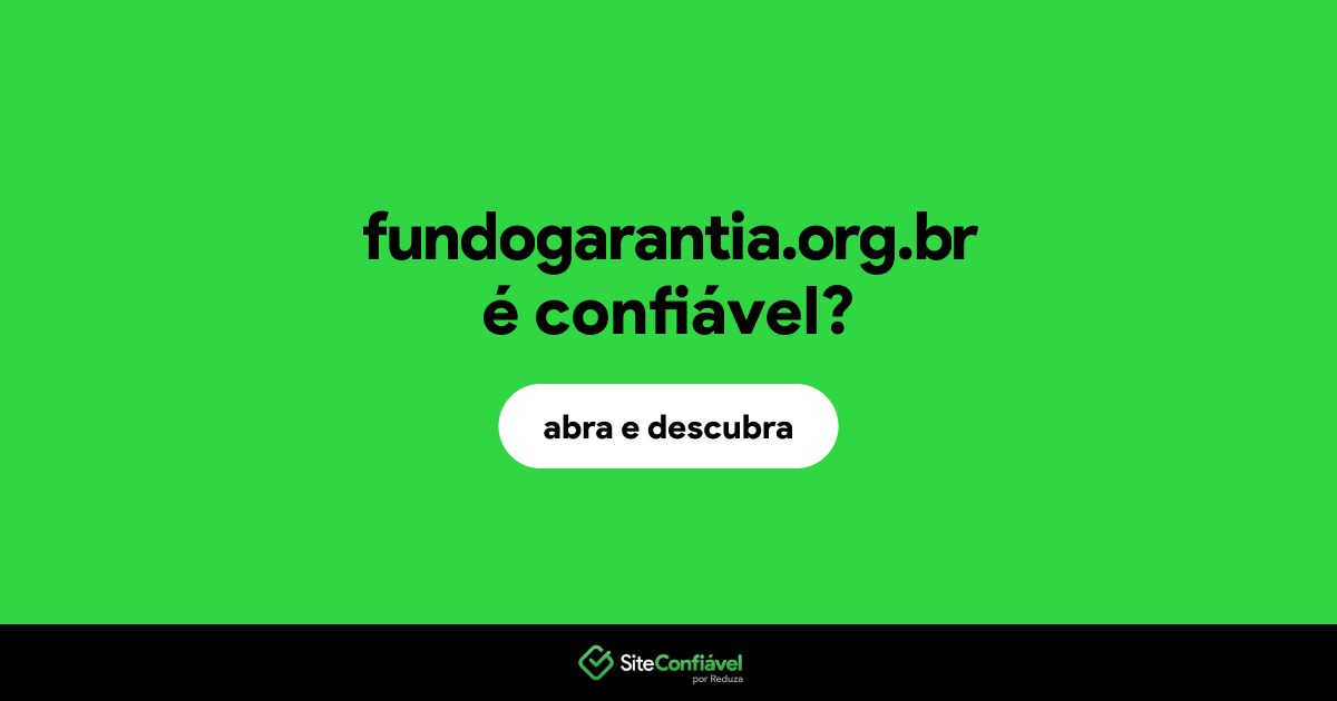 O site fundogarantia.org.br é confiável?