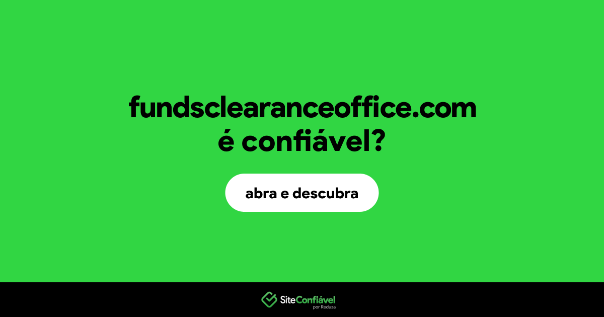 O site fundsclearanceoffice.com é confiável?