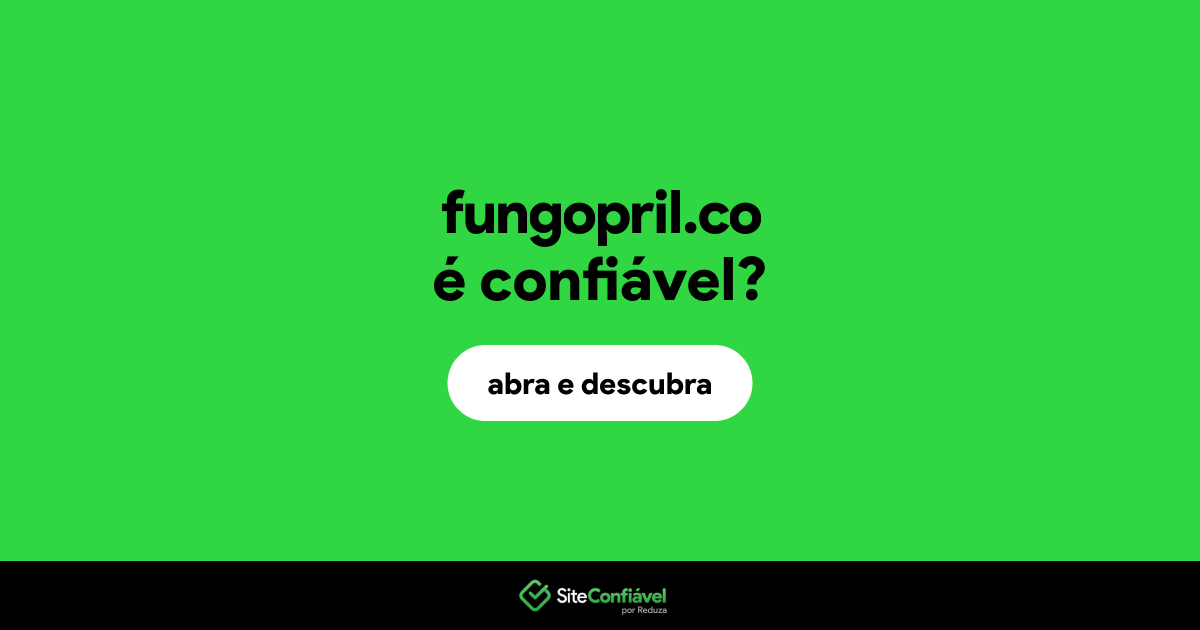 O site fungopril.co é confiável?
