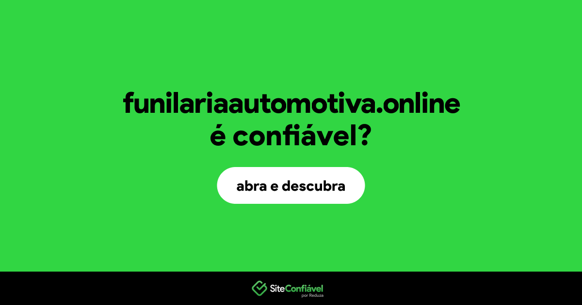 O site funilariaautomotiva.online é confiável?