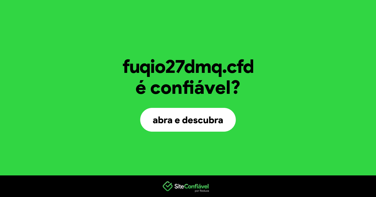 O site fuqio27dmq.cfd é confiável?