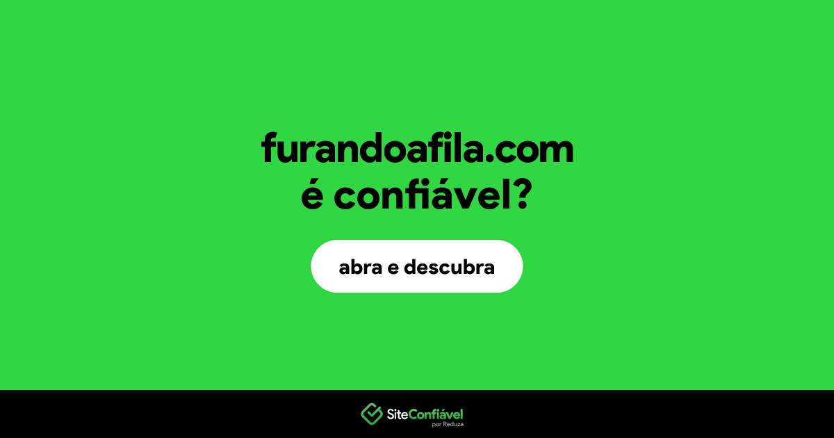O site furandoafila.com é confiável?