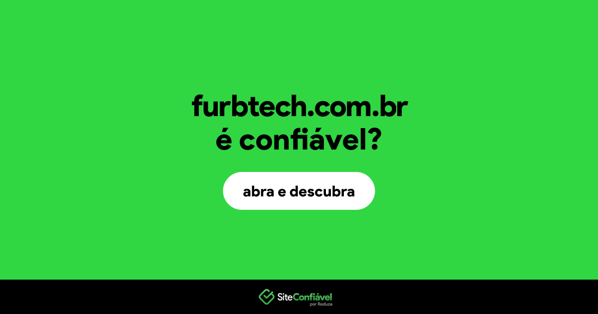 O site furbtech.com.br é confiável?