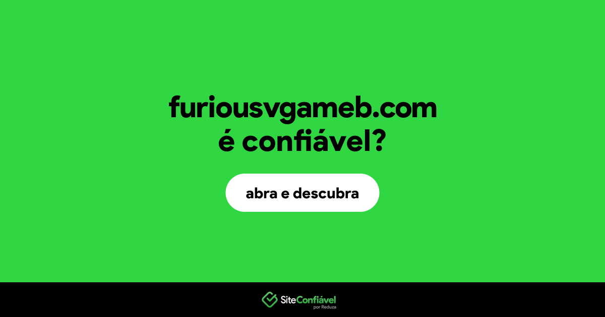 O site furiousvgameb.com é confiável?