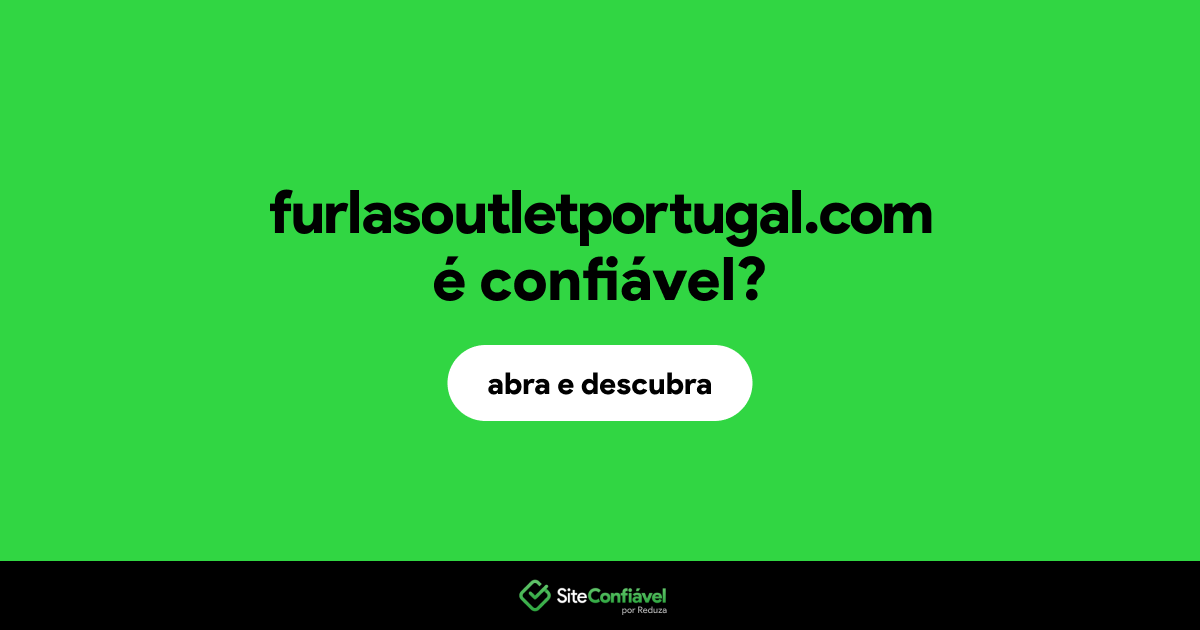 O site furlasoutletportugal.com é confiável?