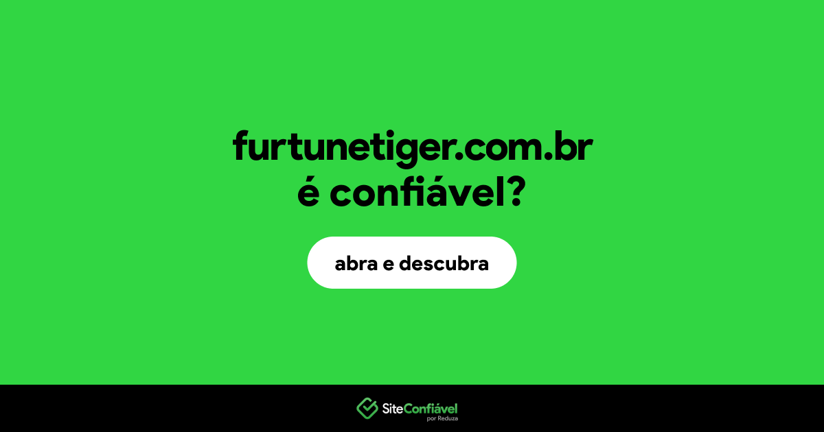 O site furtunetiger.com.br é confiável?