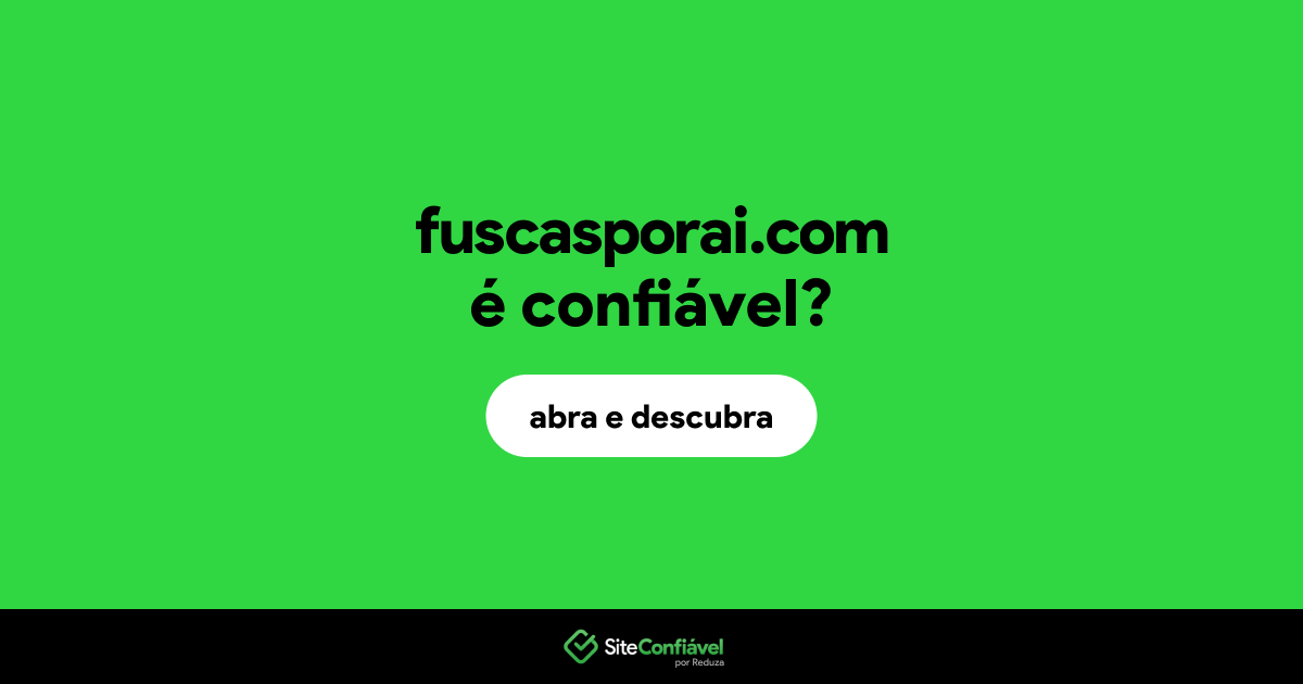 O site fuscasporai.com é confiável?