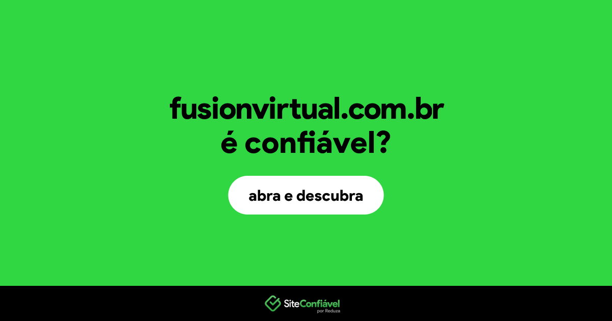 O site fusionvirtual.com.br é confiável?