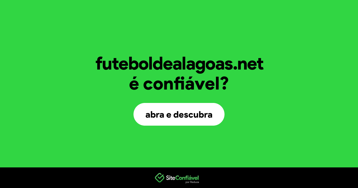 O site futeboldealagoas.net é confiável?