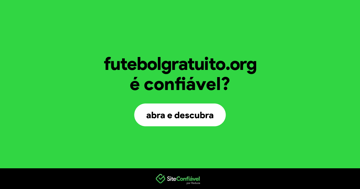 O site futebolgratuito.org é confiável?