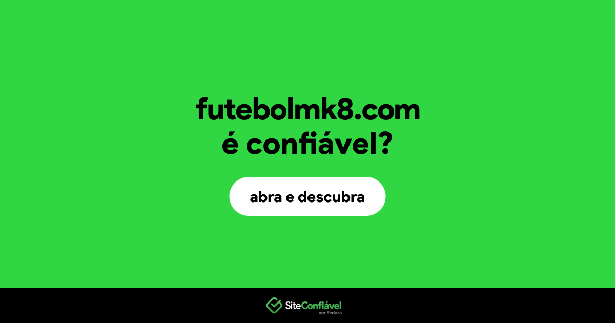 O site futebolmk8.com é confiável?