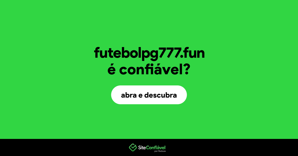 O site futebolpg777.fun é confiável?