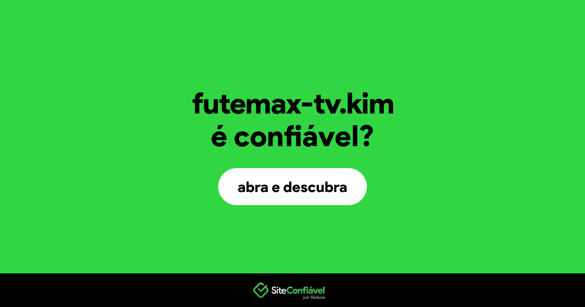 O site futemax-tv.kim é confiável?