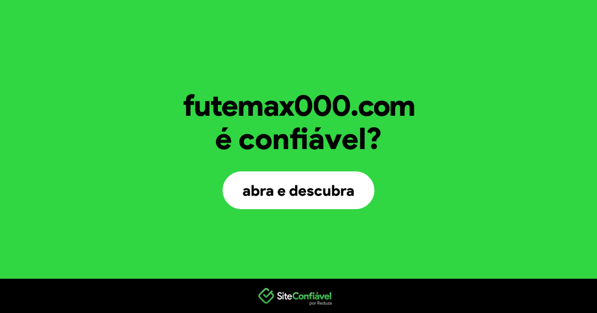 O site futemax000.com é confiável?
