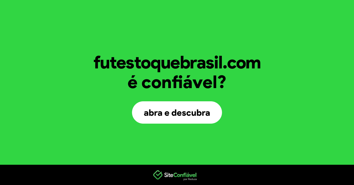 O site futestoquebrasil.com é confiável?