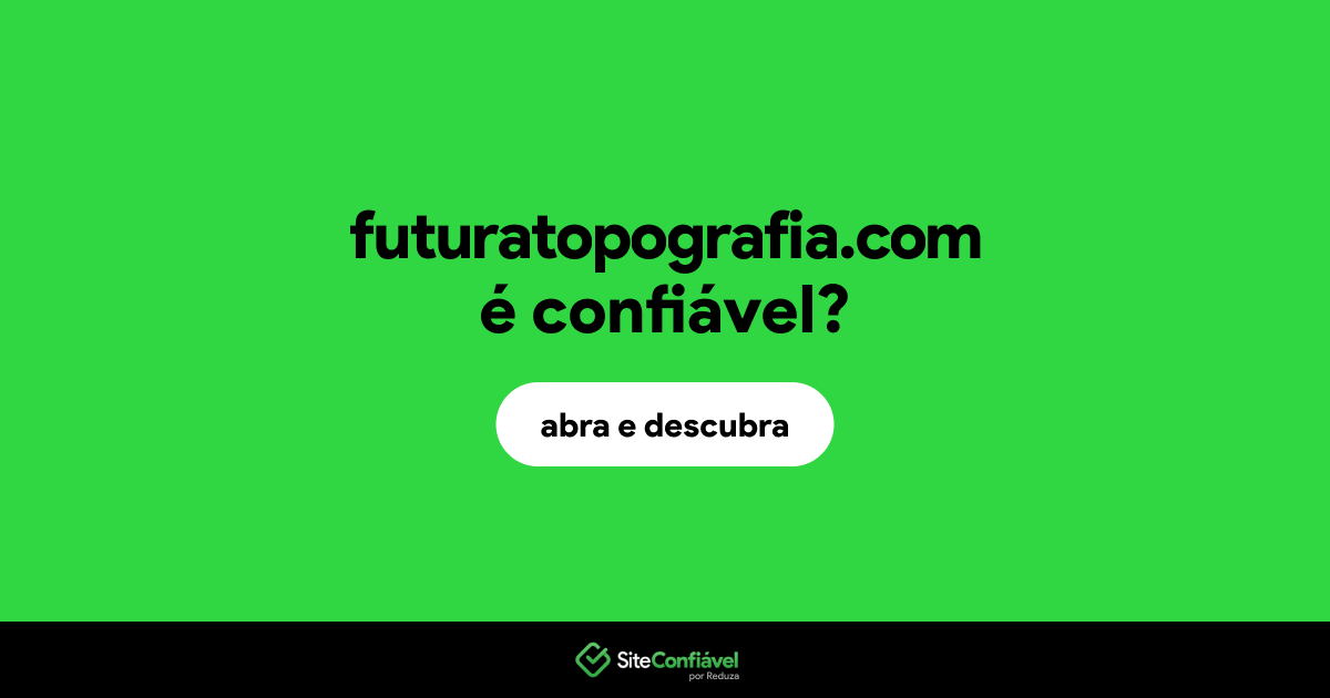 O site futuratopografia.com é confiável?