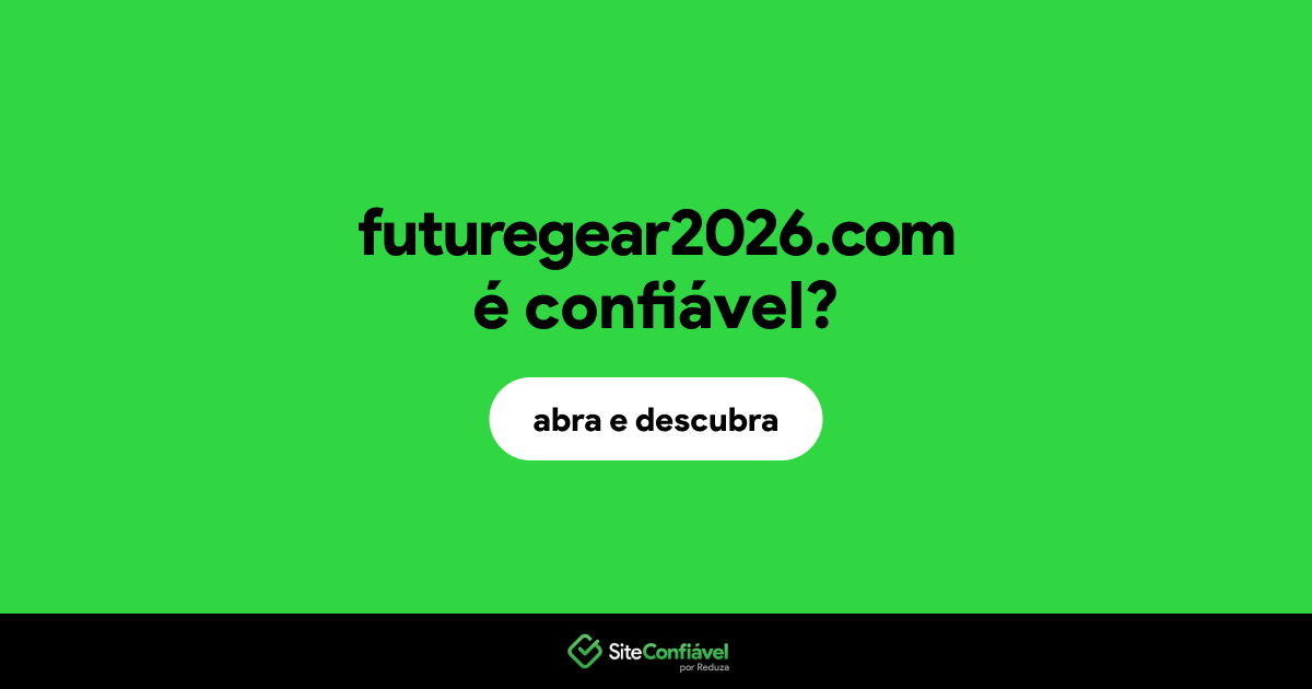 O site futuregear2026.com é confiável?