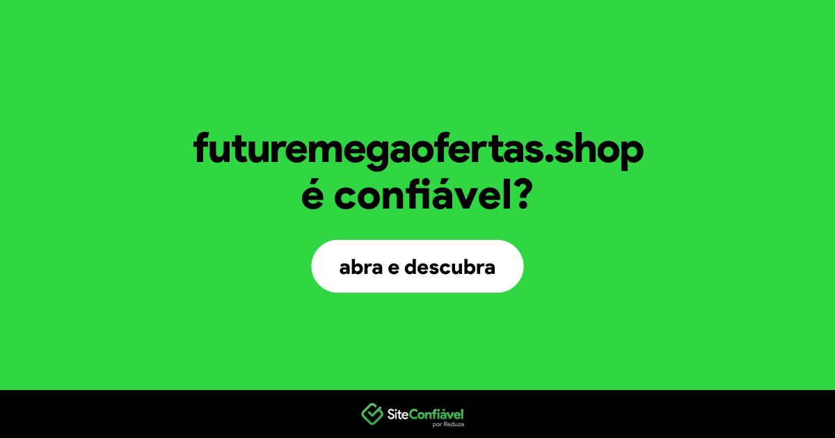 O site futuremegaofertas.shop é confiável?