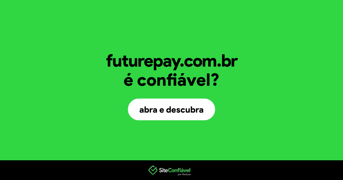 O site futurepay.com.br é confiável?