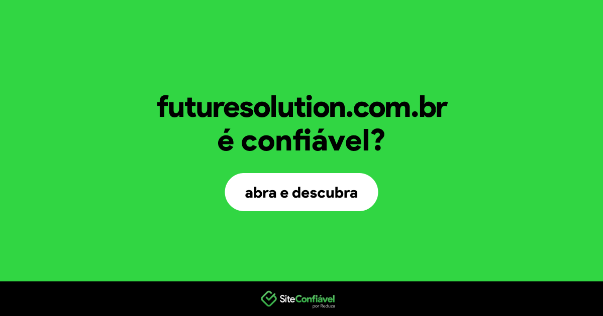O site futuresolution.com.br é confiável?