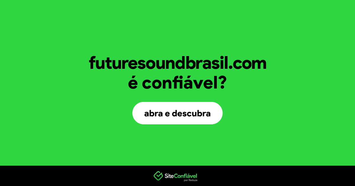 O site futuresoundbrasil.com é confiável?