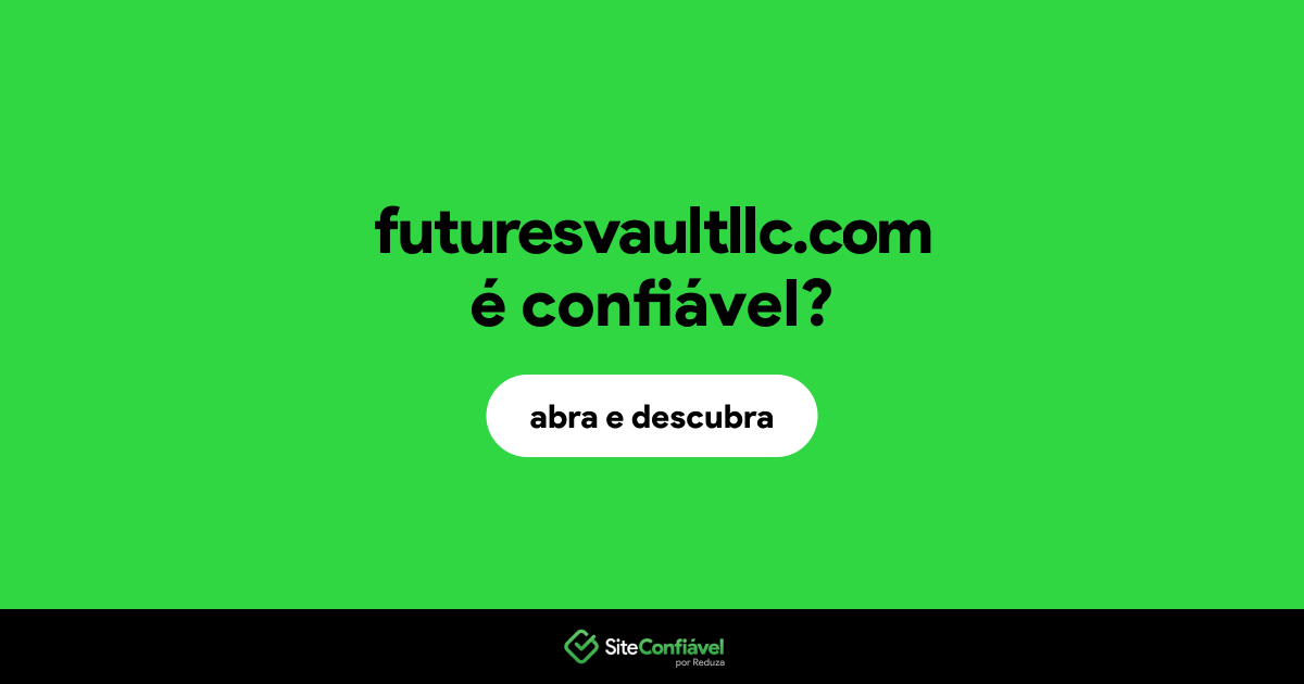 O site futuresvaultllc.com é confiável?