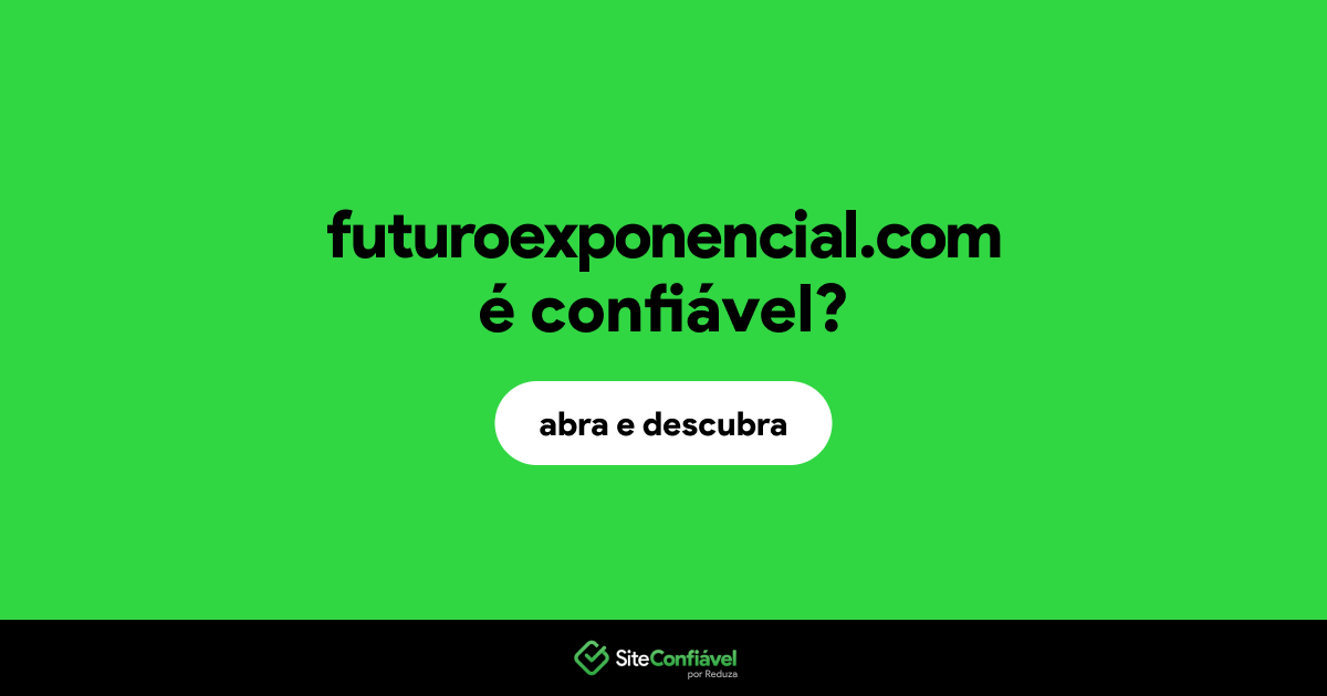 O site futuroexponencial.com é confiável?