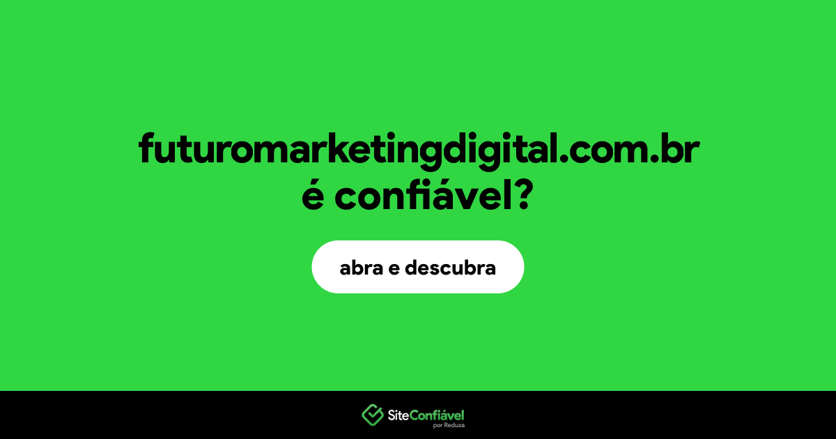 O site futuromarketingdigital.com.br é confiável?