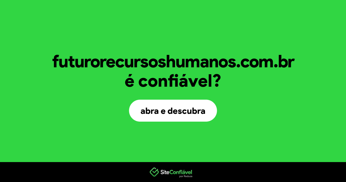O site futurorecursoshumanos.com.br é confiável?