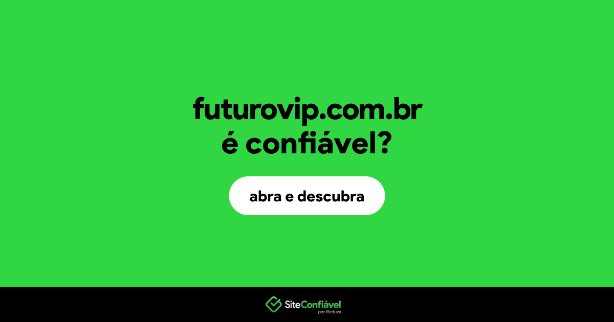 O site futurovip.com.br é confiável?