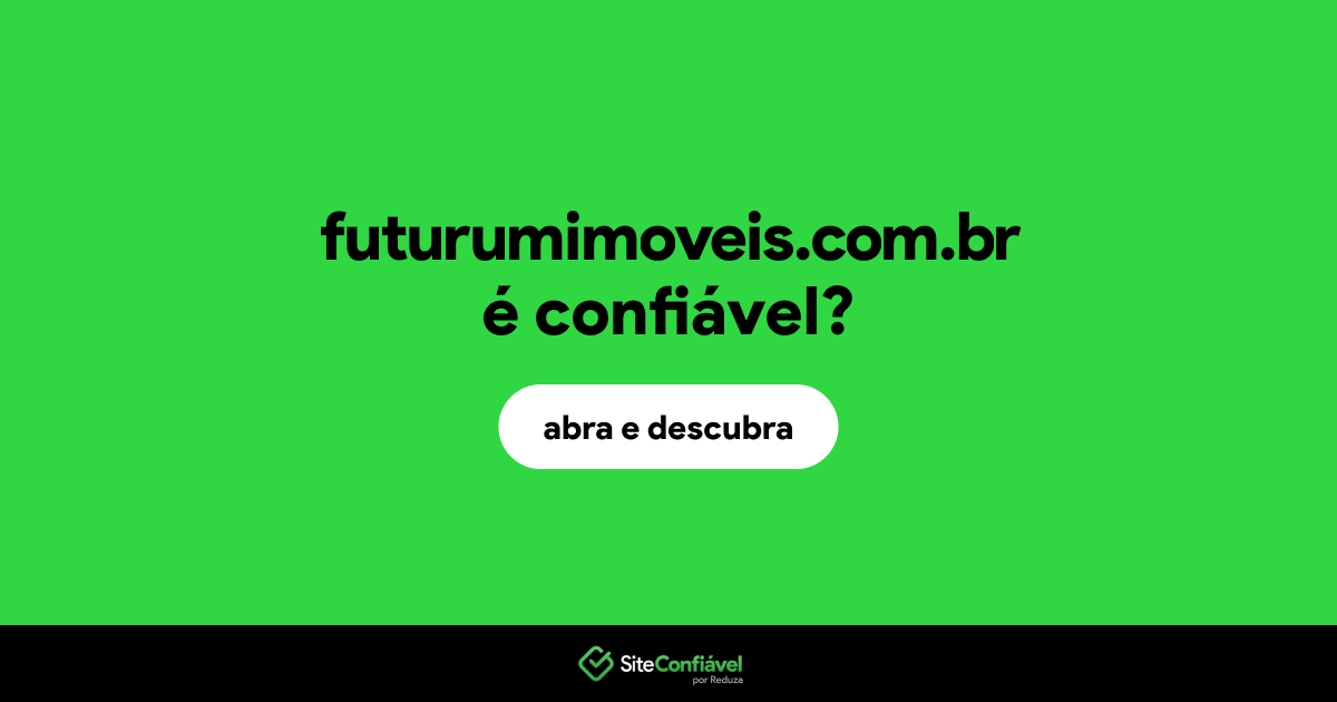O site futurumimoveis.com.br é confiável?