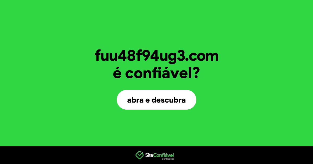 O site fuu48f94ug3.com é confiável?