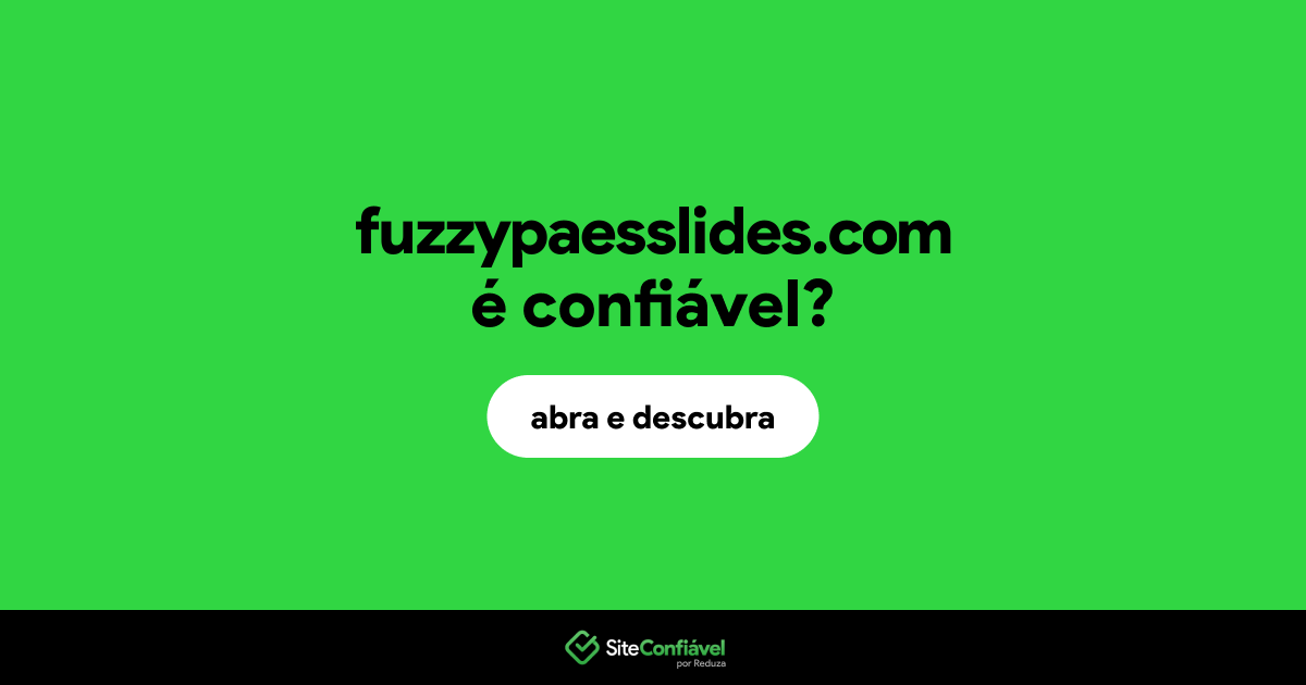 O site fuzzypaesslides.com é confiável?